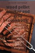 Wood Pellet Smoker & Grill Cookbook