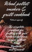 Wood Pellet Smoker & Grill Cookbook