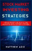 Stock Market Investing Strategies: A Detailed Beginner's Guide on How to Trade in the Stock Market. Learn Secret Investment Strategies for Investing a