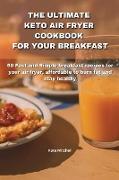 The Ultimate Keto Air Fryer Cookbook for Your Breakfast