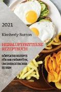 HEIßLUFTFRITTEUSE REZEPTBUCH 2021 (GERMAN VERSION OF AIR FRYER RECIPES 2021)