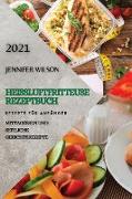 HEIßLUFTFRITTEUSE REZEPTBUCH 2021 (GERMAN EDITION OF AIR FRYER RECIPES 2021)