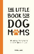 THE LITTLE BOOK FOR DOG MUMS