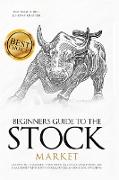 BEGINNERS GUIDE TO THE STOCK MARKET