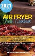 Air Fryer Oven Cookbook: Effortless and Mouth-Watering Air Fryer Recipes for Beginners and Advanced Users. It Includes Fast and Delicious Recip