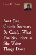 Aunt Tina, Church Secretary, Be Careful What You Say Because She Writes Things Down