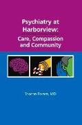 Psychiatry at Harborview: Care, Compassion and Community