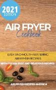 Air Fryer Cookbook: Easy and Mouth-Watering Air Fryer Recipes for Beginners and Advanced Users. It Includes Italian Fast and Delicious Rec