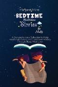 Bedtime Meditation Stories for Adults: A Comprehensive Collection to Help Adults Fall Asleep and Overcome Anxiety Through Sleep Meditation