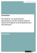 Der Einfluss von akademischen Elternhäusern auf den Studienerfolg der Kinder im Vergleich zu nicht-akademischen Elternhäusern