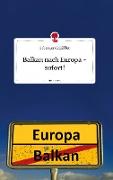 Balkan nach Europa - sofort! Life is a Story - story.one