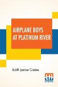 Airplane Boys At Platinum River