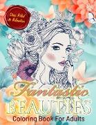 Fantastic Beauties: Beautiful Women Coloring Book for Adults Relaxation