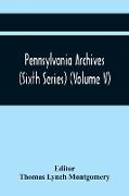 Pennsylvania Archives (Sixth Series) (Volume V)