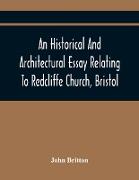 An Historical And Architectural Essay Relating To Redcliffe Church, Bristol