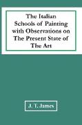 The Italian Schools Of Painting With Observations On The Present State Of The Art