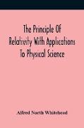 The Principle Of Relativity With Applications To Physical Science