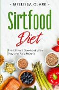 Sirtfood Diet: The Ultimate Cookbook With Easy and Tasty Recipes