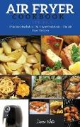 AIR FRYER COOKBOOK series3: This Book Includes: Air Fryer Cookbook + The Air Fryer Recipes