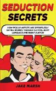 Secrets to Seduce Anyone in 1 Day, The Art Of Seduction And Dark Psychology