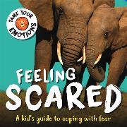 Tame Your Emotions: Feeling Scared