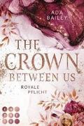The Crown Between Us. Royale Pflicht (Die »Crown«-Dilogie 2)