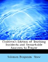 Children's Edition of Touching Incidents and Remarkable Answers to Prayer