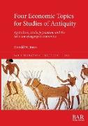 Four Economic Topics for Studies of Antiquity