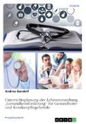 Unterrichtsplanung der Lehrveranstaltung ¿Gesundheitsförderung¿ für Gesundheits- und Krankenpflegeberufe