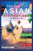 The Top 9+1 Asian Destinations for Family and Co.: Everything You Need to Know to Travel Asia on a Budget with Your Family and Make Your Dream Holiday