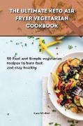 The Ultimate Keto Air Fryer Vegetarian Cookbook