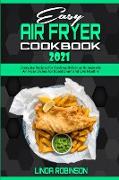 Easy Air Fryer Cookbook 2021: Everyday Recipes for Cooking Delicious Homemade Air Fryer Dishes for Boost Brain and Live Healthy