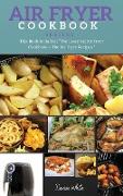 AIR FRYER COOKBOOK series5: This Book Includes: Air Fryer Cookbook + The Essential Air Fryer Recipes