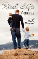 Real Life Moments: A Dad's Devotional