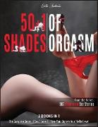 50+1 Shades of Orgasms [3 Books in 1]