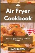 Air Fryer Cookbook: Delicious - Quick & Easy - Air Fryer Recipes