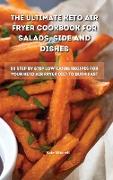 The Ultimate Keto Air Fryer Cookbook for Salads, Side and Dishes