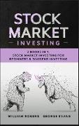 Stock Market Investing: 2 Books in 1: Stock Market Investing for Beginners & Dividend Investing