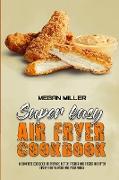 Super Easy Air Fryer Cookbook