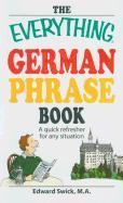 The Everything German Phrase Book: A Quick Refresher for Any Situation