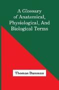 A Glossary Of Anatomical, Physiological, And Biological Terms