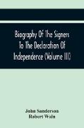 Biography Of The Signers To The Declaration Of Independence (Volume Iii)