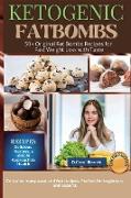 Keto Fat Bomb: 50+ Original Fat Bombs Recipes for Fast Weight Loss with Taste. Color Edition