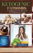 Keto Fat Bomb: 50+ Original Fat Bombs Recipes for Fast Weight Loss with Taste