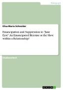 Emancipation and Suppression in "Jane Eyre". An Emancipated Heroine or the Slave within a Relationship?