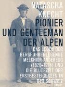 Pionier und Gentleman der Alpen