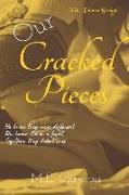 Our Cracked Pieces
