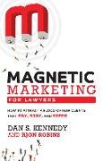 Magnetic Marketing for Lawyers: How to Attract a Flood of New Clients That Pay, Stay, and Refer