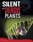 Silent But Deadly Plants