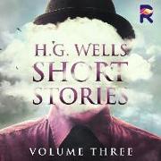 H.G. Wells Short Stories, Vol. 3 Lib/E